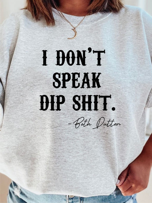 I Don't Speak Dip Shit Cozy Crewneck Sweatshirt