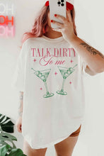 Load image into Gallery viewer, TALK DIRTY TO ME MARTINI OVERSIZED GRAPHIC TEE