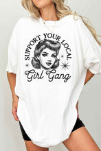 Load image into Gallery viewer, SUPPORT YOUR LOCAL GIRL GANG OVERSIZED GRAPHIC TEE