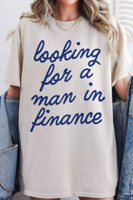 Load image into Gallery viewer, LOOKING FOR A MAN IN FINANCE GRAPHIC TEE