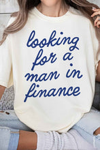 Load image into Gallery viewer, LOOKING FOR A MAN IN FINANCE GRAPHIC TEE